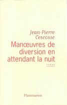 Couverture du livre « Manoeuvres de diversion en attendant la nuit » de Jean-Pierre Cescosse aux éditions Flammarion