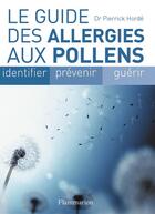 Couverture du livre « Le guide des allergies aux pollens - identifier prevenir guerir » de Pierrick Horde aux éditions Flammarion