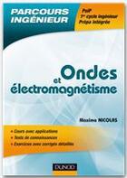 Couverture du livre « Ondes et électromagnétisme » de Maxime Nicolas aux éditions Dunod