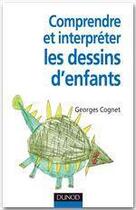 Couverture du livre « Comprendre et interpréter les dessins d'enfants » de Georges Cognet aux éditions Dunod