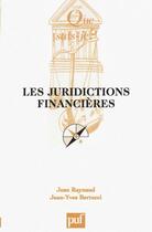Couverture du livre « Les juridictions financières qsj 3677 » de Jean Raynaud et Jean-Yves Bertucci aux éditions Que Sais-je ?