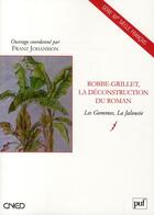 Couverture du livre « Robbe-Grillet, la déconstruction du roman » de Franz Johansson aux éditions Belin Education