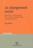 Couverture du livre « Le changement social ; approche sociologique des sociétés occidentales contemporaines » de Guy Bajoit aux éditions Armand Colin