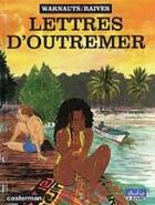 Couverture du livre « Lettres D'Outremer (Anc Edition) » de Warnauts/Raives aux éditions Casterman