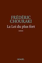Couverture du livre « La loi du plus fort » de Frederic Chouraki aux éditions Denoel