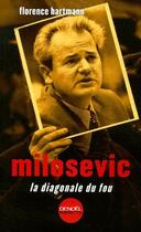 Couverture du livre « Milosevic, la diagonale du fou » de Florence Hartmann aux éditions Denoel