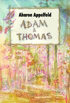 Couverture du livre « Adam et Thomas » de Aharon Appelfeld et Amandine Delaunay aux éditions Ecole Des Loisirs