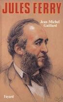 Couverture du livre « Jules Ferry » de Jean-Michel Gaillard aux éditions Fayard