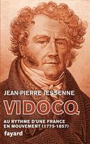 Couverture du livre « Vidocq : Entre rébellion et nouvel ordre » de Jean-Pierre Jessenne aux éditions Fayard