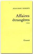 Couverture du livre « Affaires étrangères » de Jean-Marc Roberts aux éditions Grasset