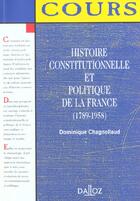 Couverture du livre « Histoire Constitutionnelle Et Politique De La France ; 1789-1958 ; 1e Edition » de Dominique Chagnollaud aux éditions Dalloz