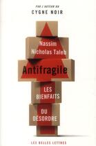 Couverture du livre « Antifragile ; les bienfaits du désordre » de Nassim Nicholas Taleb aux éditions Belles Lettres