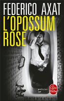 Couverture du livre « L'opossum rose » de Federico Axat aux éditions Le Livre De Poche