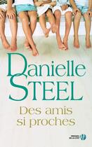 Couverture du livre « Des amis si proches » de Danielle Steel aux éditions Presses De La Cite