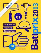 Couverture du livre « Batiprix t.1 ; gros oeuvre, plâtrerie, ravalement (édition 2013) » de  aux éditions Le Moniteur