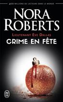 Couverture du livre « Lieutenant Eve Dallas Tome 39 : crime en fête » de Nora Roberts aux éditions J'ai Lu