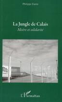 Couverture du livre « La jungle de Calais ; misère et solidarité » de Philippe Eurin aux éditions L'harmattan