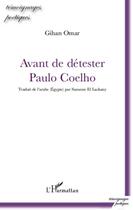 Couverture du livre « Avant de détester Paulo Coelho » de Gihan Omar aux éditions L'harmattan