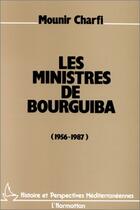 Couverture du livre « Ministres de bourguiba (1956-1987) » de Mounir Charfi aux éditions Editions L'harmattan