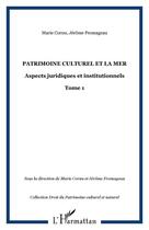 Couverture du livre « Le Patrimoine Culturel De La Mer T.1 ; Aspects Juridiques Et Institutionnels » de Jerome Fromageau et Marie Cornu aux éditions L'harmattan