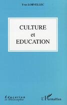 Couverture du livre « CULTURE ET EDUCATION » de Yves Lorvellec aux éditions Editions L'harmattan