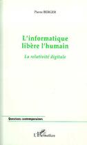 Couverture du livre « L'informatique libere l'humain » de Pierre Berger aux éditions Editions L'harmattan