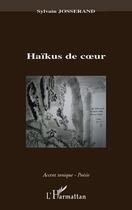 Couverture du livre « Haïkus de coeur » de Sylvain Josserand aux éditions Editions L'harmattan