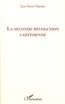 Couverture du livre « La seconde révolution cartésienne » de Jean-Rene Vernes aux éditions Editions L'harmattan