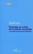 Couverture du livre « Passage au crible de la scène mondiale ; l'actualité internationale 2009-2010 » de Josepha Laroche aux éditions Editions L'harmattan