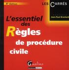 Couverture du livre « L'essentiel des règles de procédure civile (4e édition) » de Jean-Paul Branlard aux éditions Gualino