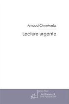 Couverture du livre « Lecture urgente » de Chneiweiss-A aux éditions Le Manuscrit