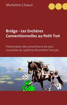 Couverture du livre « Bridge ; les enchères conventionnelles au petit trot » de Micheline Chaoul aux éditions Books On Demand