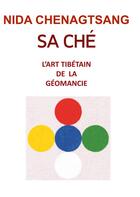 Couverture du livre « Sa Ché: l'art tibétain de la géobiologie ; Médecine de la Terre » de Nida Chenagtsang aux éditions Books On Demand