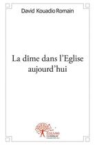 Couverture du livre « La dime dans l'église aujourd'hui » de David Kouadio Romain aux éditions Edilivre