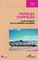 Couverture du livre « Paroles d'appelés ; leur version de la guerre d'Algérie » de Fernand Fournier aux éditions Editions L'harmattan