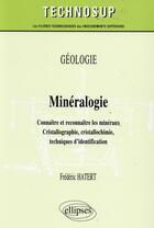 Couverture du livre « Geologie - mineralogie - connaitre et reconnaitre les mineraux. cristallographie, cristallochimie, t » de Frederic Hatert aux éditions Ellipses