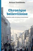 Couverture du livre « Chronique bellevilloise ; comédie judeo-christiano-musulmane » de Richard Tchelebides aux éditions L'harmattan