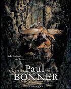 Couverture du livre « L'art de Paul Bonner ; au fin fond des forêts... (édition 2017) » de  aux éditions Carabas