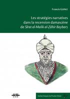 Couverture du livre « Les stratégies narratives dans la recension damascène de Sirat al-Malik al-Zahir Baybars » de Francis Guinle aux éditions Ifpo