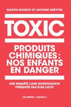 Couverture du livre « Toxic » de Martin Boudot et Arthur Dreyfus aux éditions Les Arenes