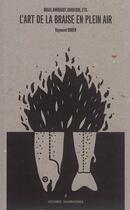 Couverture du livre « L'art de la braise en plein air » de Raymond Buren aux éditions Epure