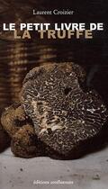 Couverture du livre « Le petit livre de la truffe » de Laurent Croizier aux éditions Confluences