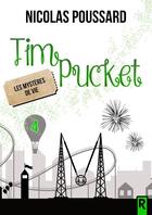 Couverture du livre « Tim Pucket : 4 - Les mystères de Vie » de Nicolas Poussard aux éditions Rebelle