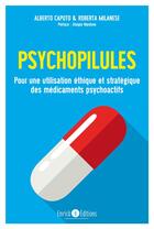 Couverture du livre « Psychopilules ; pour une utilisation éthique et stratégique des médicaments psychoactifs » de Roberta Milanese et Alberto Caputo aux éditions Enrick B.