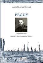 Couverture du livre « Péguy, 5 septembre 1914 » de Anne Bouvier Cavoret aux éditions Gerard Louis