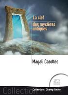 Couverture du livre « La clef des mystères antiques » de Magali Cazottes aux éditions Jmg