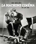 Couverture du livre « La machine cinéma ; de Méliès à la 3D » de Laurent Mannoni aux éditions Lienart