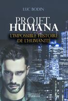 Couverture du livre « Projet Humana : l'impossible histoire de l'humanité » de Luc Bodin aux éditions Exergue