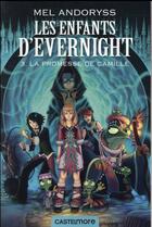 Couverture du livre « Les enfants d'Evernight Tome 3 : la promesse de Camille » de Mel Andoryss aux éditions Castelmore