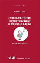 Couverture du livre « L'enseignant référent : une fonction au coeur de l'éducation inclusive » de Mathieu Laville aux éditions Matrice